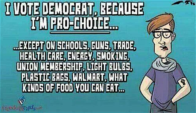I vote Democrat, because I'm Pro-choice, except...